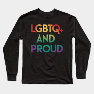 LGBTQ+ And Proud Long Sleeve T-Shirt